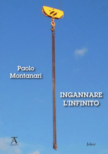 Ingannare l'infinito - Paolo Montanari