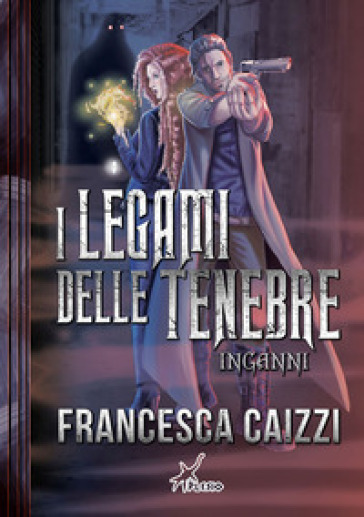Inganni. I legami delle tenebre - Francesca Caizzi