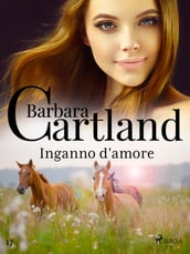 Inganno d amore (La collezione eterna di Barbara Cartland 17)