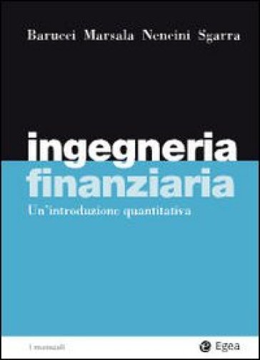 Ingegneria finanziaria. Un'introduzione quantitativa - Emilio Barucci