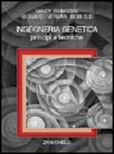 Ingegneria genetica. Principi e tecniche - Sandy Primrose | Manisteemra.org