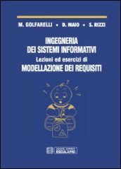 Ingegneria dei sistemi informativi. Lezioni ed esercizi di modellazione dei requisiti