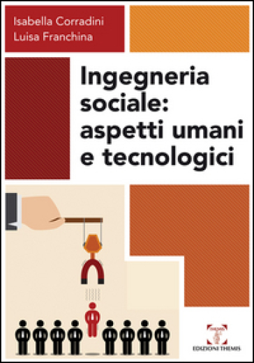 Ingegneria sociale. Aspetti umani e tecnologici - Isabella Corradini - Luisa Franchina