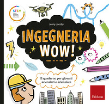 Ingegneria wow! Il quaderno per giovani scienziati e scienziate. Ediz. a colori - Jenny Jacoby