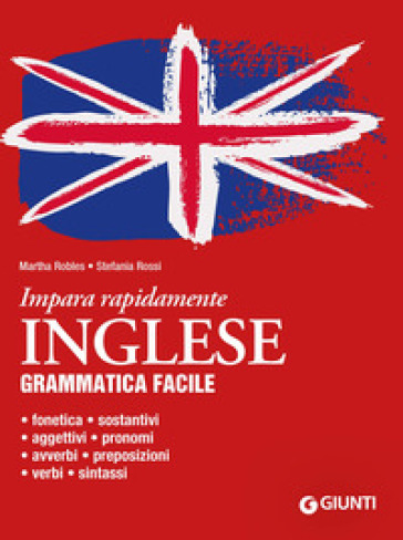 Inglese. Grammatica facile - Martha Robles, Stefania Rossi - Libro -  Mondadori Store