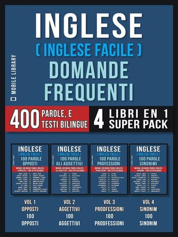 Inglese ( Inglese Facile ) Domande Frequenti (4 Libri en 1 Super Pack) - Mobile Library