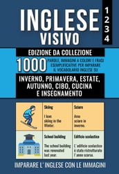 Inglese Visivo 1+2+3+4 - Edizione da Collezione - 1000 Immagini, 1000 Parole e 1000 Frasi di Esempio Bilingue per Imparare il Vocabolario Inglese