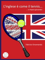 L Inglese è come il Tennis... si impara giocando!