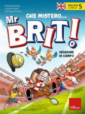 Inglese in giallo. Che mistero mr. Brit! Con QR Code. 5: Indagine in campo