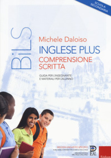 Inglese plus. Comprensione scritta. Guida per l'insegnante e materiali per l'alunno. Scuola secondaria - Michele Daloiso