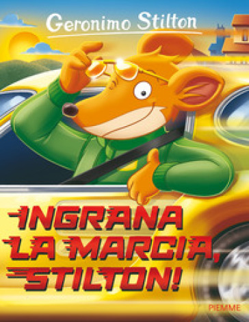 Ingrana la marcia, Stilton! - Geronimo Stilton