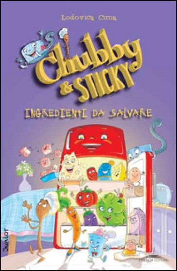 Ingredienti dal salvare. Chubby & Sticky - Lodovica Cima