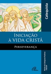 Iniciação à vida cristã - Perseverança