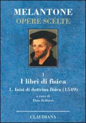 Inizi di dottrina fisica (1549). Testo latino a fronte. 1: I libri di fisica