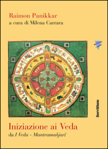 Iniziazione ai Veda. Da «I Veda-Mantramanjari» - Raimon Panikkar - Milena Carrara Pavan