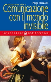 Iniziazione alla comunicazione con il mondo invisibile