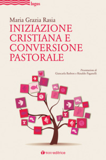 Iniziazione cristiana e conversione pastorale - Maria Grazia Rasia