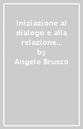 Iniziazione al dialogo e alla relazione di aiuto. 1º livello