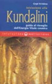 Iniziazione alla kundalini. Guida al risveglio dell