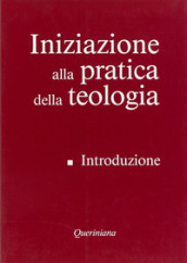 Iniziazione alla pratica della teologia. 1: Introduzione