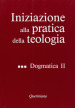 Iniziazione alla pratica della teologia. 3: Dogmatica (2)