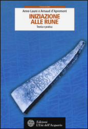 Iniziazione alle rune. Teoria e pratica