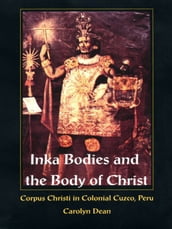 Inka Bodies and the Body of Christ