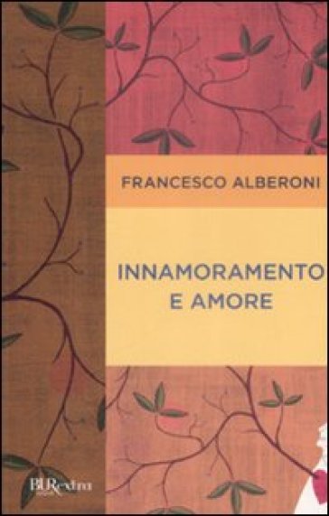 Innamoramento e amore - Francesco Alberoni