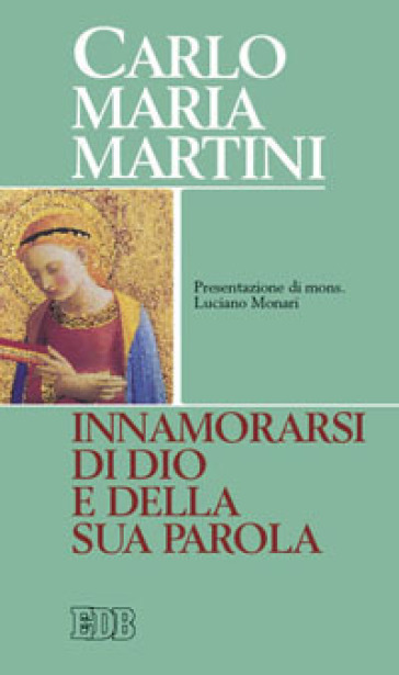 Innamorarsi di Dio e della sua parola - Carlo Maria Martini
