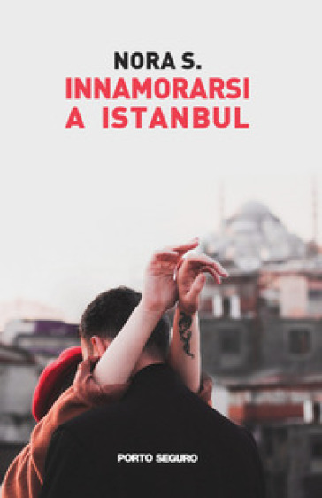 Innamorarsi a Istanbul - Nora S.