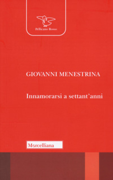 Innamorarsi a settant'anni - Giovanni Menestrina