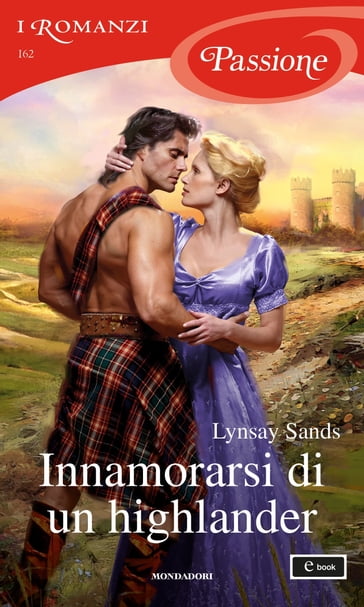 Innamorarsi di un highlander (I Romanzi Passione) - Lynsay Sands