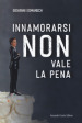 Innamorarsi non vale la pena