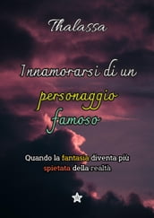 Innamorarsi di un personaggio famoso: quando la fantasia diventa più spietata della realtà