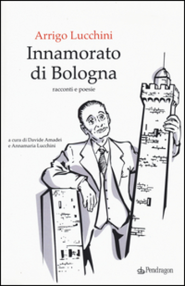 Innamorato di Bologna - Arrigo Lucchini | 