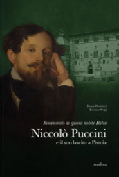 Innamorato di questa nobile Italia. Niccolò Puccini e il suo lascito a Pistoia