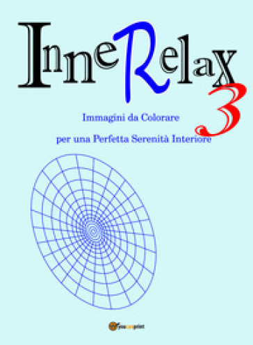 InneRelax. Immagini da colorare per una perfetta serenità interiore. Ediz. illustrata. 3. - Roberto Roti