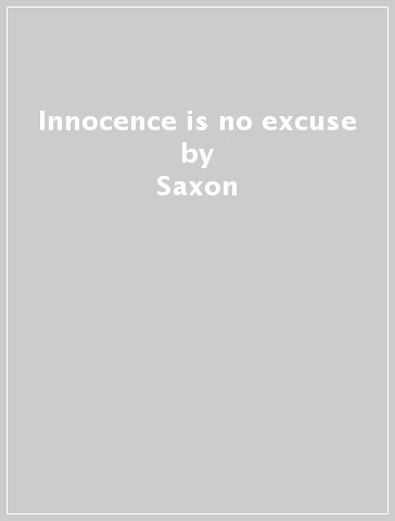 Innocence is no excuse - Saxon