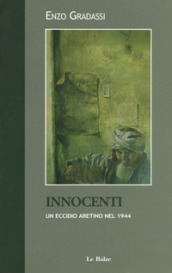 Innocenti. Un eccidio aretino nel 1944