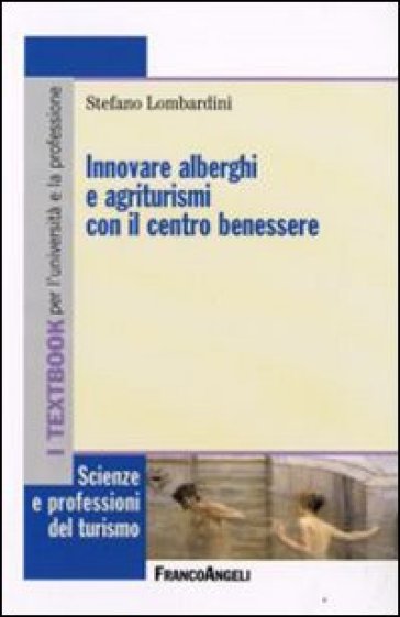 Innovare alberghi e agriturismi con il centro benessere - Stefano Lombardini