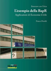 Innovare con l etica. L esempio della Banca Agricola Popolare di Ragusa. Applicazioni di economia civile