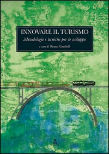 Innovare il turismo. Metodologie e tecniche per lo sviluppo - Bruno Gandolfi | Manisteemra.org