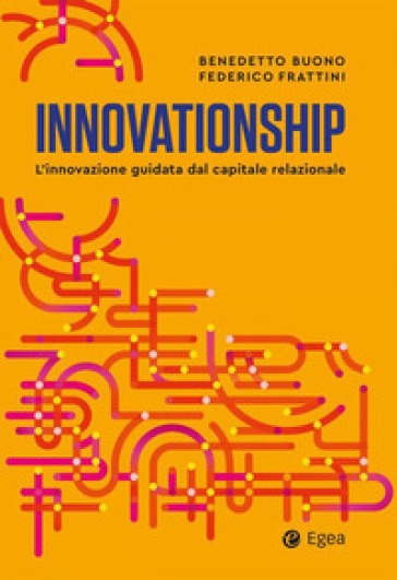 Innovationship. L'innovazione guidata dal capitale relazionale - Benedetto Buono - Federico Frattini