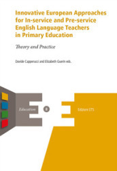 Innovative european approaches for in-service and pre-service english language teachers in primary education. Theory and practice