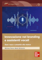 Innovazione nel branding e assistenti vocali. Dare voce e umanità alla marca