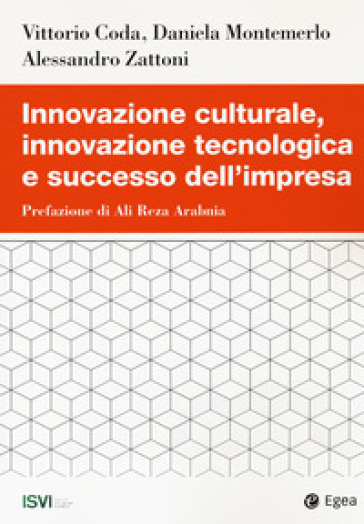 Innovazione culturale, innovazione tecnologica e successo dell'impresa - Vittorio Coda - Daniela Montemerlo - Alessandro Zattoni