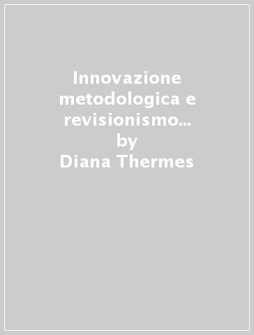 Innovazione metodologica e revisionismo storiografico nella storia delle dottrine politiche - Diana Thermes