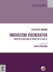 Innovazione rigenerativa. Processi di creazione di valore per la società