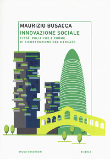 Innovazione sociale. Città, politiche e forme di ricostruzione del mercato - Maurizio Busacca