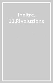 Inoltre. 11.Rivoluzione